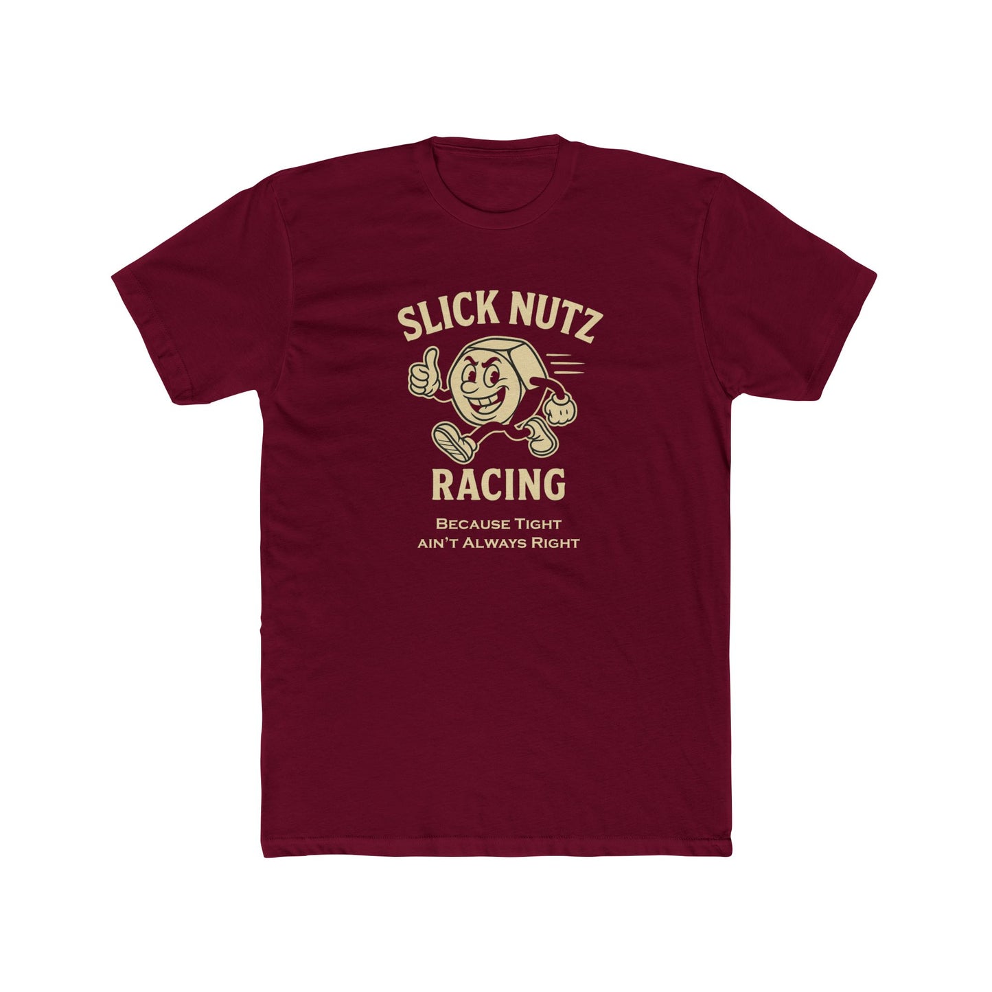 Slick Nutz Racing Tee Because tight ain't always right! 10 colors