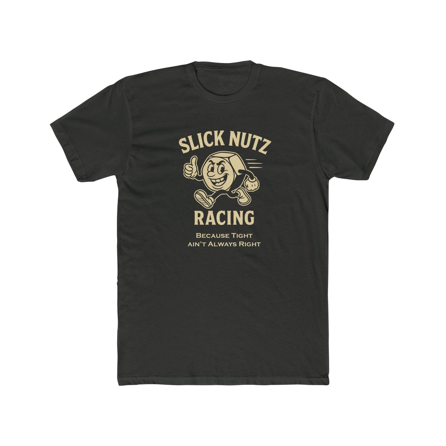 Slick Nutz Racing Tee Because tight ain't always right! 10 colors