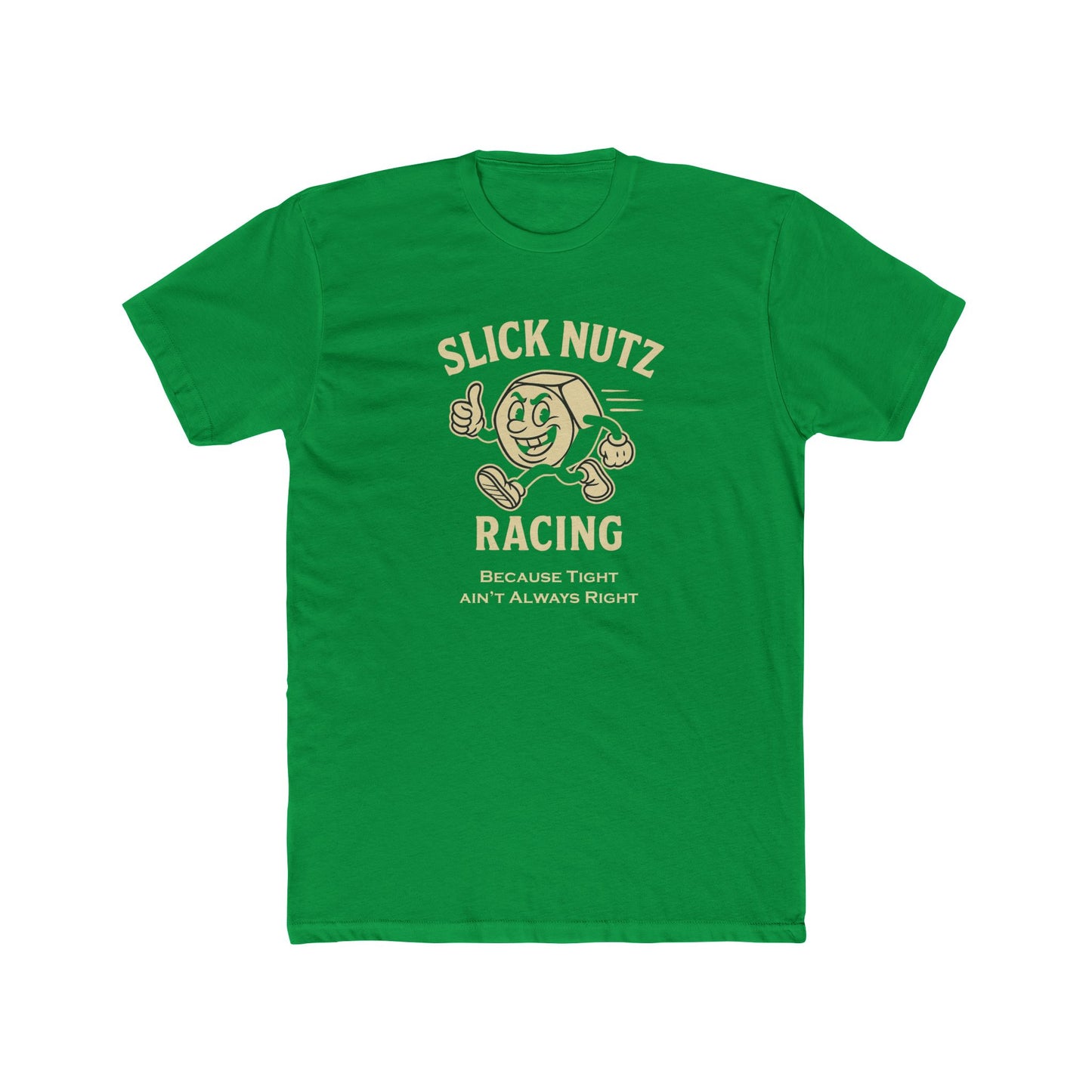 Slick Nutz Racing Tee Because tight ain't always right! 10 colors