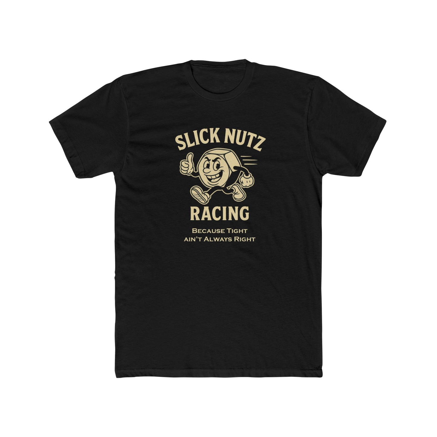 Slick Nutz Racing Tee Because tight ain't always right! 10 colors