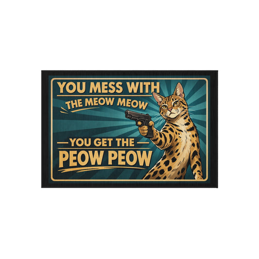 Outdoor Rug — “You Mess With The Meow Meow You Get The Peow Peow” Cat Doormat