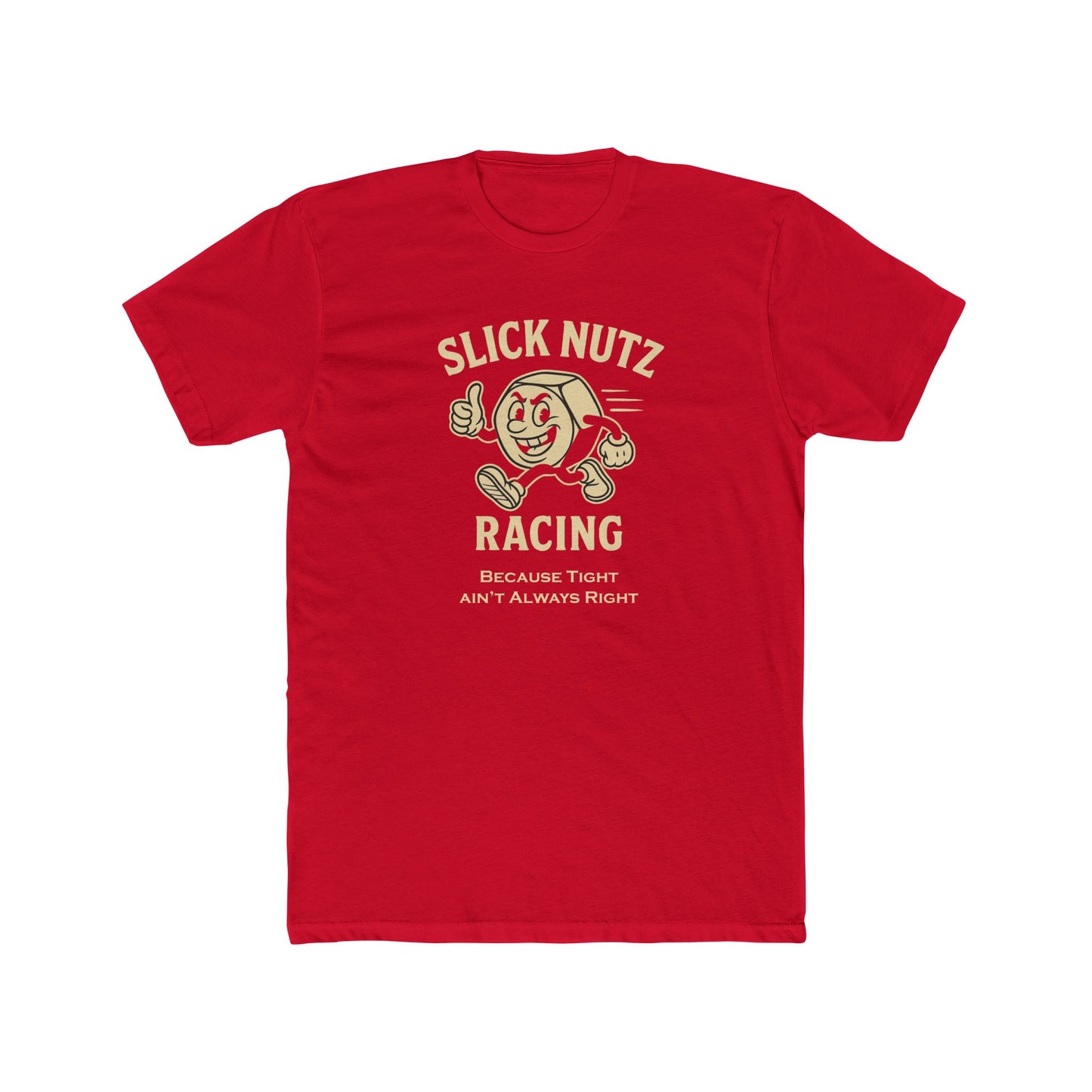 Slick Nutz Racing Tee Because tight ain't always right! 10 colors