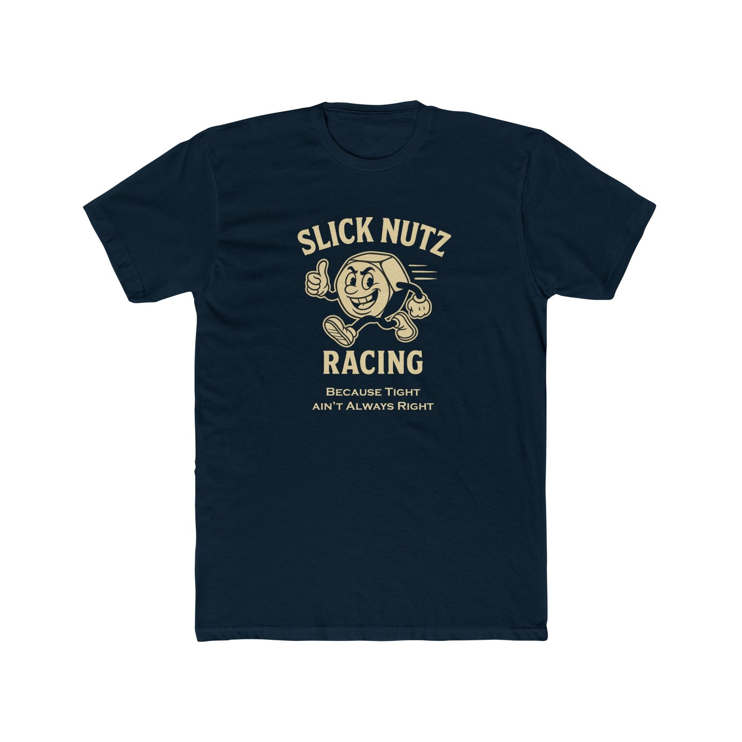 Slick Nutz Racing Tee Because tight ain't always right! 10 colors